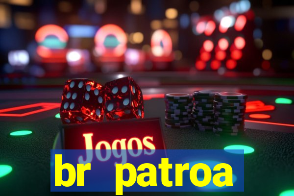 br patroa plataforma jogo online